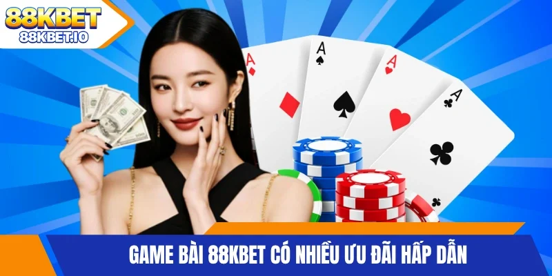 Game bài 88KBET có nhiều ưu đãi hấp dẫn