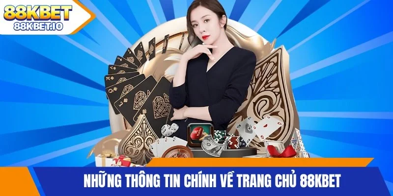 Những thông tin chính về trang chủ 88KBET