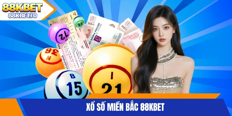Xổ số Miền Bắc 88KBET